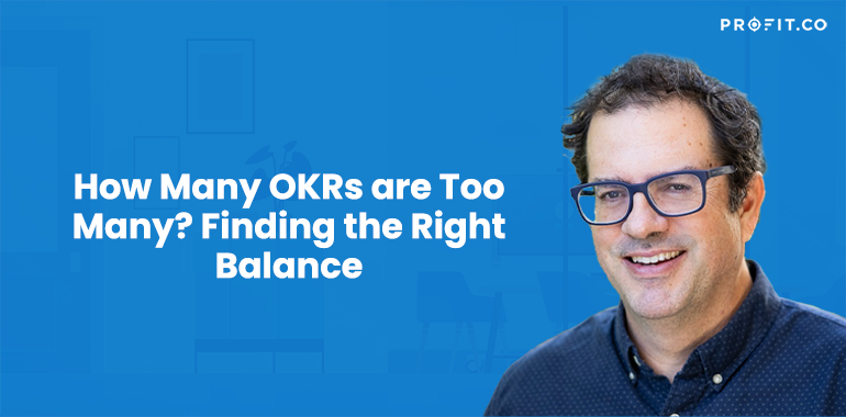 How Many OKRs Should a Team Set? A Practical Guide to Fewer, Better OKRs